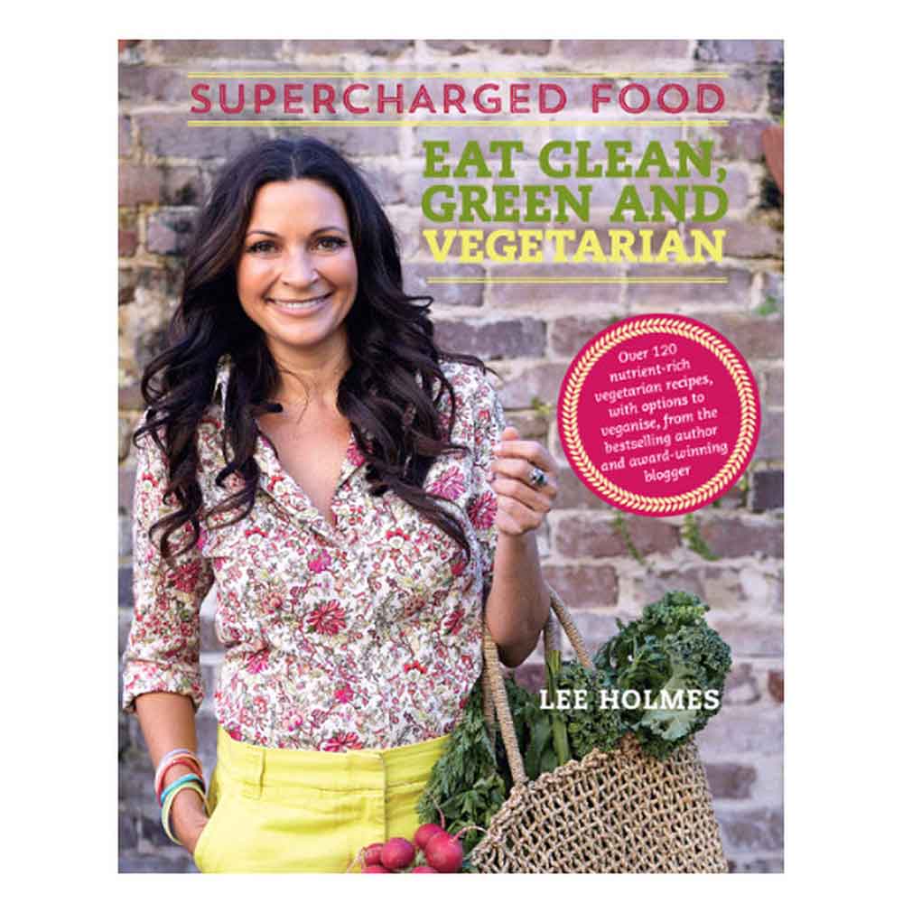 Supercharged Food Eat Clean Green and Vegetarian by Lee Holmes - L'Organic